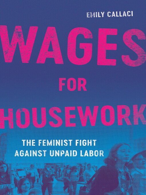 Title details for Wages for Housework by Emily Callaci - Available